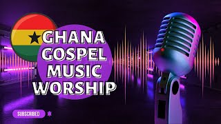 Ghana Gospel Music Worship Mix 20222023 Latest and Greatest Collection [upl. by Nekial633]