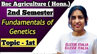 Fundamentals Of Genetics  आनुवंशिकी  Topic  1st Bsc Agriculture Second Semester Genetics classes [upl. by Samohtnhoj]