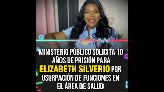 El caso Elizabeth Silverio Solicitan 10 Años de Prisión [upl. by Izogn]