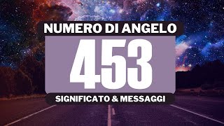 Perché vedo il numero angelico 453 Significato completo del numero angelico 453 [upl. by Nesbitt]