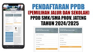 PENDAFTARAN  PEMILIHAN JALUR DAN SEKOLAH PPDB SMASMK NEGERI PROVINSI JAWA TENGAH TAHUN 2024 [upl. by Romanas]