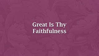 Great Is Thy Faithfulness  H 19 [upl. by Richela]