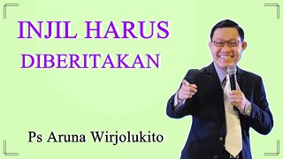 Injil Harus Diberitakan  Ps Aruna Wirjolukito [upl. by Soirtimid]