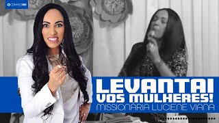 Missionária Luciene Viana  Levantai vos Mulheres [upl. by Haldis]