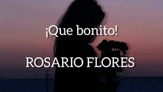 Rosario Flores  ¡Que bonito Letra [upl. by Gassman379]