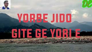 Yorbe Jido Gite Ge Yori e Galo Song with lyrics Mibi Nyodu and Liduk Padu [upl. by Alitha94]