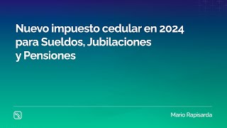 Nuevo impuesto Cedular en 2024 para Sueldos Jubilaciones y Pensiones [upl. by Nolrac]