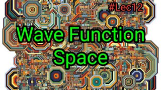 12 Wave Function Space  Hilbert Space [upl. by Eecart]