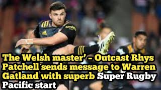 The Welsh master’ – Outcast Rhys Patchell message Warren Gatland superb Super Rugby Pacific start [upl. by Ayot]