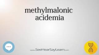 methylmalonic acidemia 🔊 [upl. by Cawley]