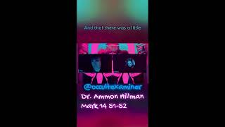 WHAT DR AMMON HILLMAN HAS TO SAY ABOUT MARK 14 5152 [upl. by Akcirderf]