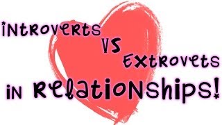 Introverts vs Extroverts in Relationships [upl. by Navy]