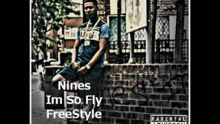 Nines Im So Fly FreeStyle [upl. by Latsirc170]