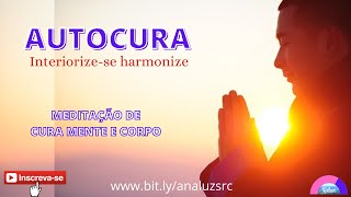 AUTOCURA MEDITAÇÃO GUIADA ROSACRUZ PARA HARMONIZAÇÃO INTERIOR MENTE E CORPOanaluzsrc [upl. by Hope]