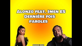 Alonzo Feat Imen ES  Dernière fois Paroles [upl. by Forelli49]