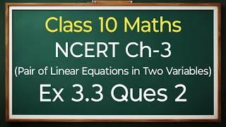 Class 10 Maths Ex 33 Ques 2 All Parts  Pair Of Linear Equations In Two Variables  New NCERT [upl. by Stanfield]