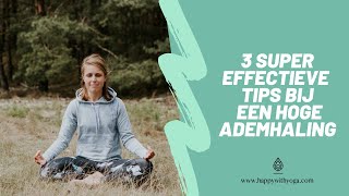 TE HOGE ADEMHALING 3 SUPER EFFECTIEVE TIPS  Happy with Yoga [upl. by Acirred]