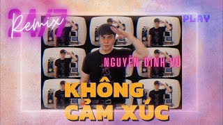 KHÔNG CẢM XÚC REMIX 2021  NGUYỄN ĐÌNH VŨ  HỒ QUANG HIẾU [upl. by Uni]