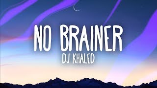 DJ Khaled – No Brainer Lyrics ft Justin Bieber Chance the Rapper Quavo [upl. by Roch]