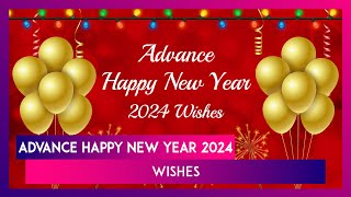 Advance New Year 2024 Wishes Images Greetings And Messages To Share With Loved Ones [upl. by Janicki]