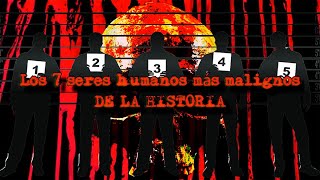 TOP Las 7 Personas Más Malas En La Historia De La Humanidad [upl. by Deibel966]