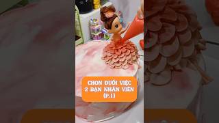 P1 Chon đuổi việc 2 bạn nhân viên 😡😡😡 chonchon banhsinhnhat cakedecor youtubeshorts [upl. by Oremoh]