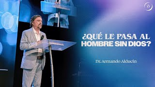 ¿Qué le pasa al hombre sin Dios  Dr Armando Alducin [upl. by Jareen]