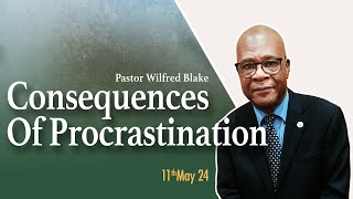 May 11th 2024  Pastor Wilfred Blake  Consequences Of Procrastination  Greenwich SDA LIVESTREAM [upl. by Letsirk940]