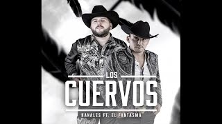 Kanales Ft El Fantasma  Los Cuervos Audio Oficial [upl. by Naenej618]