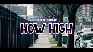 Pierre Bourne  How High Official Music Video [upl. by Elinor]