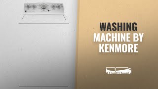 Most Popular Kenmore Washing Machine 2018 Kenmore 22352 42 cu ft Top Load Washer in White [upl. by Paderna]