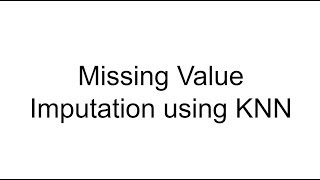 Missing Value Imputation using KNN [upl. by Chester]