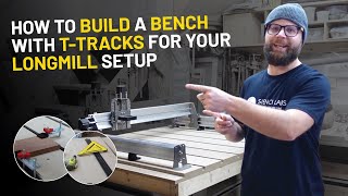 How to Build a Bench and Install TTracks for You Longmill Setup [upl. by Akimik]