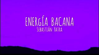 Sebastián Yatra  Energía Bacana LetraLyrics [upl. by Filler]