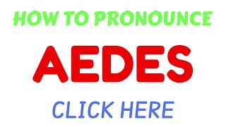 How To Pronounce Aedes  how to say Aedes correctly  correct pronunciation of Aedes [upl. by Allmon210]