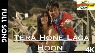 Tera Hone Laga Hoon  Atif Aslam  Alisha Chinai  Ajab Prem Ki Ghazab Kahani  2009 [upl. by Clyte]