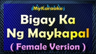 BIGAY KA NG MAYKAPAL  Female Karaoke version [upl. by Rintoul716]