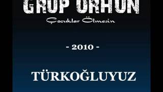 TÜRKOĞLUYUZ Grup ORHUN [upl. by Marline]