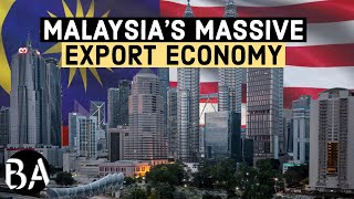 Malaysias Massive 250 Billion Export Economy [upl. by Gregory659]