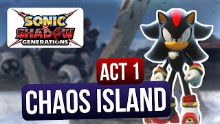 Chaos Island Act 1  Shadow Generations all stages  Sonic X Shadow Generations [upl. by Atalya]