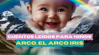 Cuentos leídos para niños Arco el arco iris [upl. by Lail685]