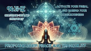 963Hz Solfeggio Frequency To Activate your Pineal Gland Raising your Consciousness [upl. by Linders883]