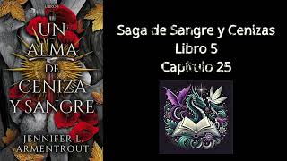 Audiolibro Un Alma de Ceniza y Sangre Capítulo 25  por Jennifer L Armentrout [upl. by Eelana354]