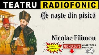 Nicolae Filimon  Ce naste din pisica  Teatru [upl. by Orecic]