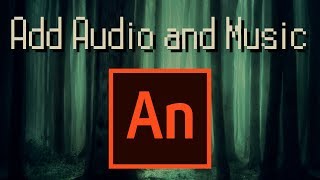 How to Add Sound and Music And Edit the Volume  Adobe Animate CC 2019 Tutorial [upl. by Rosdniw]