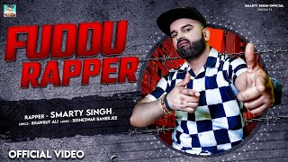 Fuddu Rapper  Smarty Singh  Trending Rap Song Official Video [upl. by Nya]