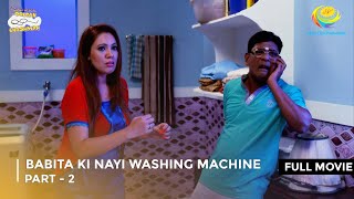 Babita Ki Nayi Washing Machine  FULL MOVIE  Part 2 Taarak Mehta Ka Ooltah Chashmah Ep 2251  2253 [upl. by Casmey5]