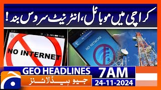 Mobile and internet services shut down in Karachi  Geo News 7 AM Headlines 24 Nov 2024 [upl. by Ardnu]