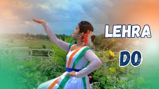 Lehra Do  Patriotic Dance Video  Independence Day Special  15 August  Seyashree Mallik [upl. by Kevina]