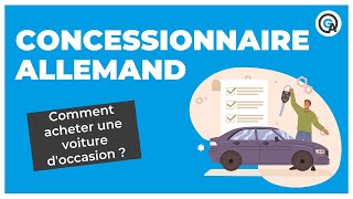 Voiture d’occasion  comment l’acheter chez un concessionnaire Allemand [upl. by Obe]